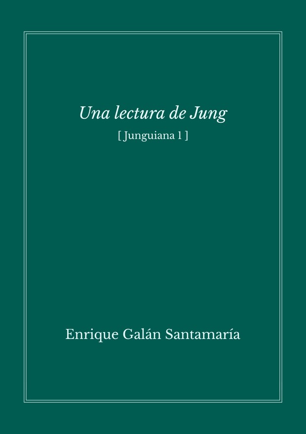 Una lectura de Jung (Junguiana 1) - Enrique Galán