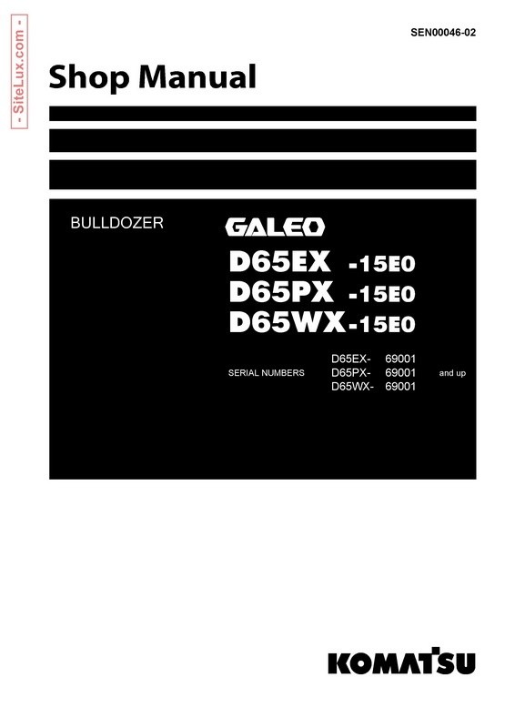 Komatsu D65EX-15E0, D65PX-15E0, D65WX-15E0 Galeo Bulldozer (69001 and up) Shop Manual - SEN00046-02