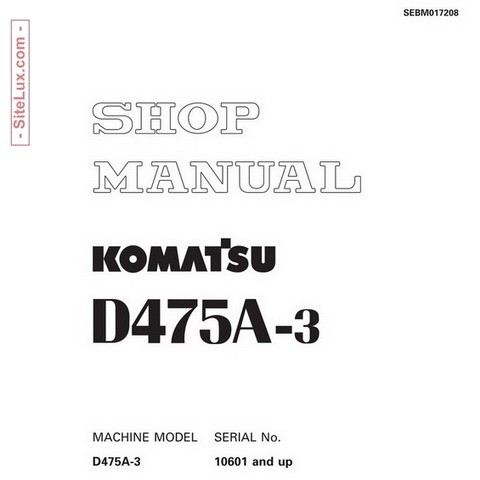 Komatsu D475A-3 Bulldozer (10601 and up) Shop Manual - SEBM017208