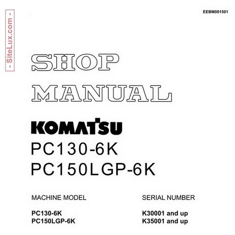 Komatsu PC130-6K & PC150LGP-6K Hydraulic Excavator Shop Manual - EEBM001501