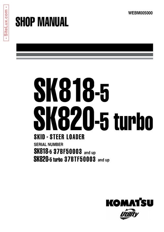 Komatsu SK818-5, SK820-5 turbo Skid-Steer Loader Shop Manual - WEBM005000