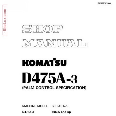 Komatsu D475A-3 Bulldozer (10695 and up) Shop Manual - SEBM027501