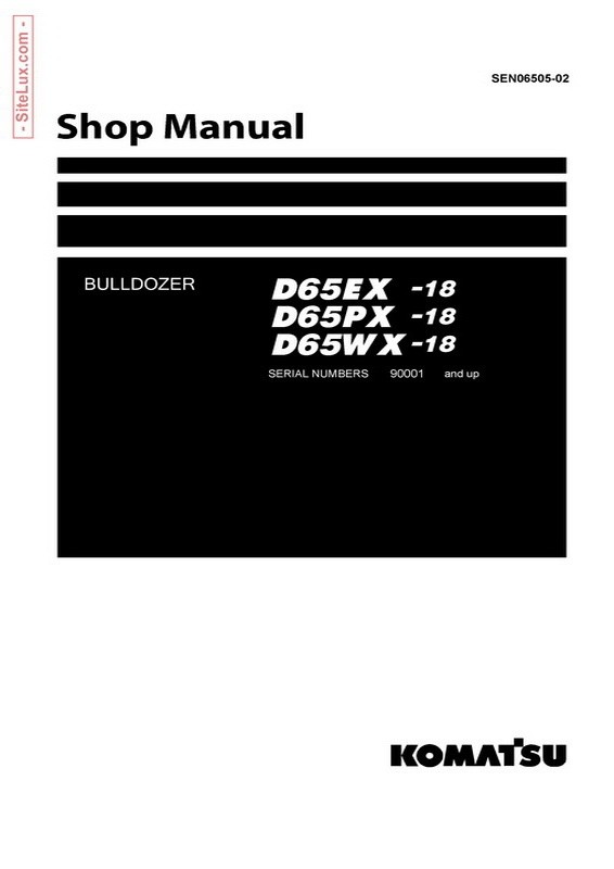 Komatsu D65EX-18, D65PX-18, D65WX-18 Bulldozer (90001 and up) Shop Manual - SEN06505-02