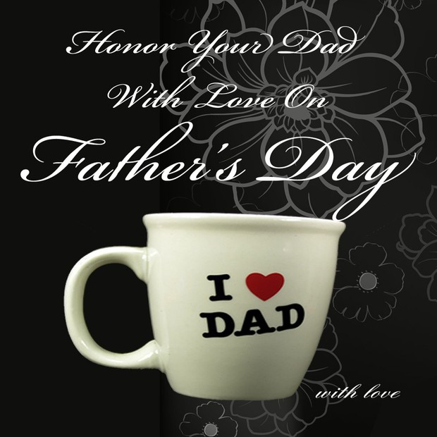 Honor Your Dad on Father's Day (whether he is with us still or not)