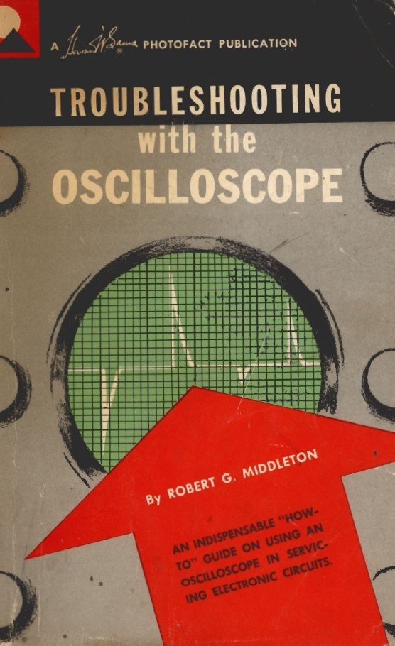 Troubleshooting with the Oscilloscope by Robert G. Middleton (1962)