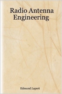 RADIO ANTENNA ENGINEERING by Edmund A. Laport - Vintage Book - Ham
