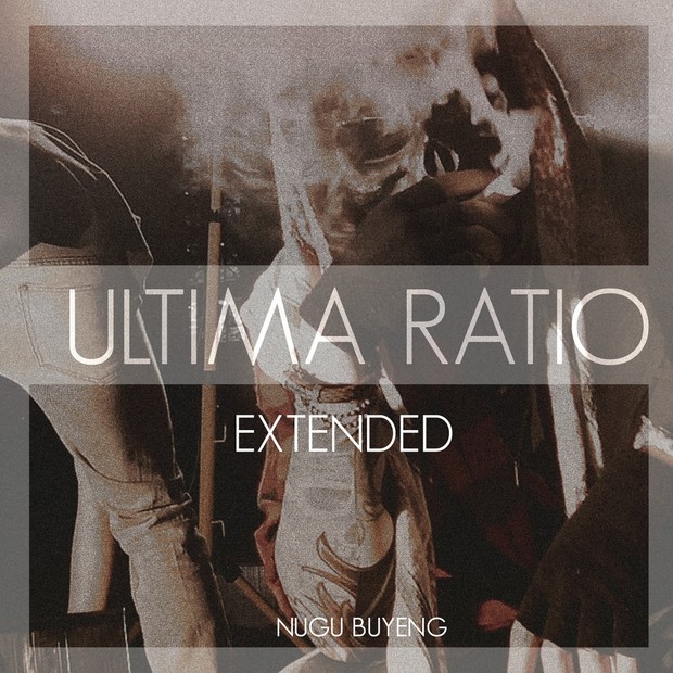 ULTIMA RATIO | Extended/Zensiert - Nugu Buyeng