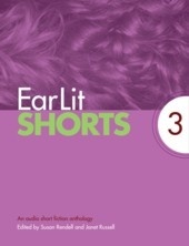 EarLit Shorts 3 (Richard Cumyn, Jessica Grant, Steven Heighton, Susan Rendell, Patrick Warner, ...)