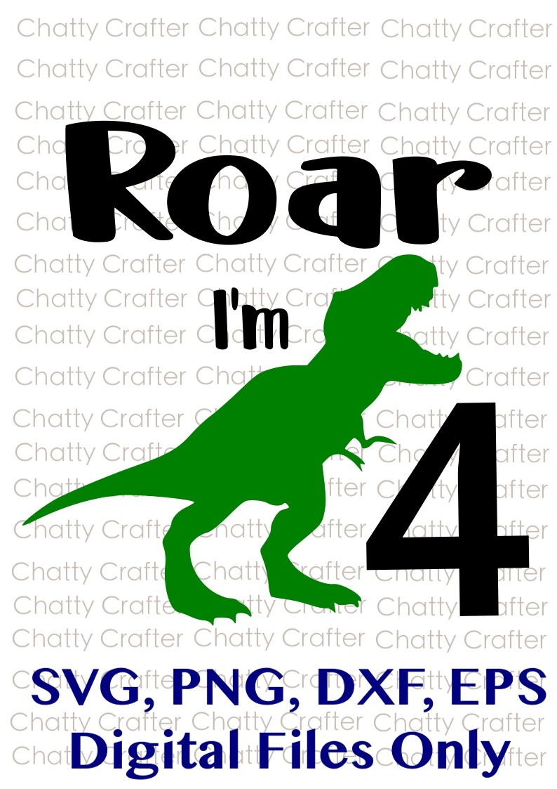 Roar I'm Four - SVG DXF PNG EPS - Four Year Old Birthd - chattycrafter