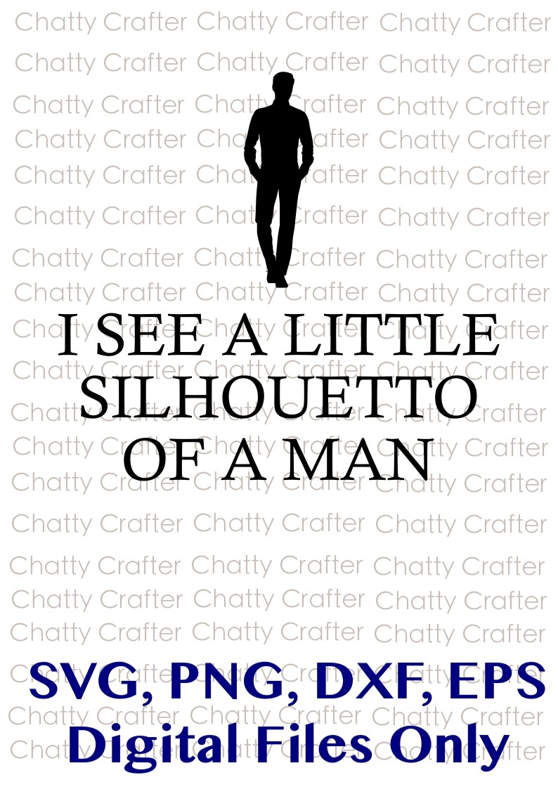 I See A Little Silhouetto Of A Man Digital Downloads Chattycrafter