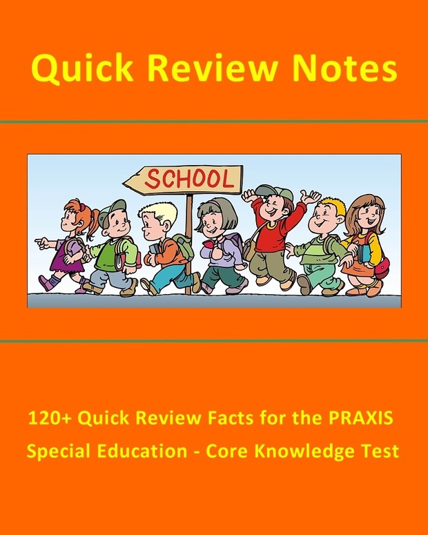 120+ Quick Review Facts for the PRAXIS Special Education - Core Knowledge Test