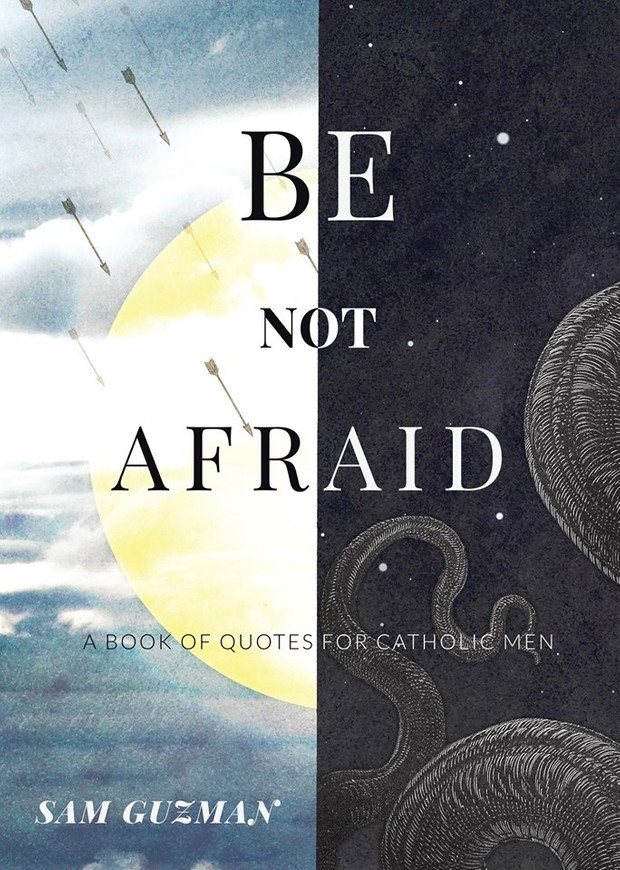 Be Not Afraid: A Book of Quotes for Catholic Men