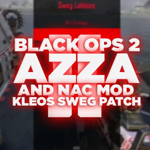 (GSC) BO2 Azza Patch WITH Nac & Canswap Mod! (REAL MB, EB, Bot Options, Prestige Options and Camos)