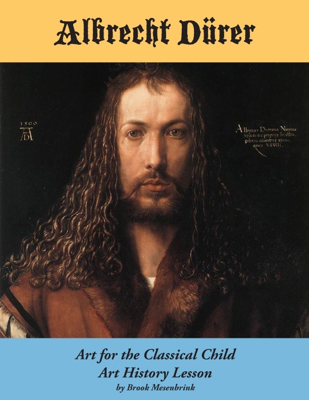 Albrecht Durer Art History Lesson by Brook Mesenbrink, Art for the Classical Child