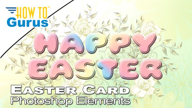 Photoshop Elements Happy Easter 2018 Greeting Card Project 2018 15 14 13 Tutorial