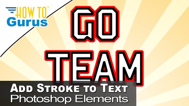 Photoshop Elements Add Stroke to Text using Layers and Selections 2018 15 14 13 12 11 Tutorial