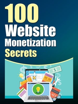 100 Website Monetization Secrets