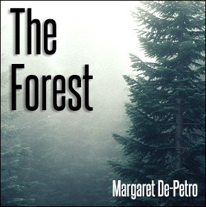 The Forest - A Meditation By Margaret De-Petro