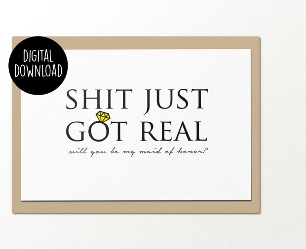 Shit just got real will you be my maid of honor printable greeting card