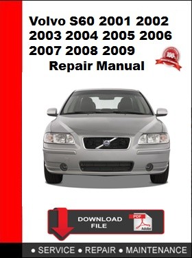 Volvo S60 2001 2002 2003 2004 2005 2006 2007 2008 2009 Repair Manual