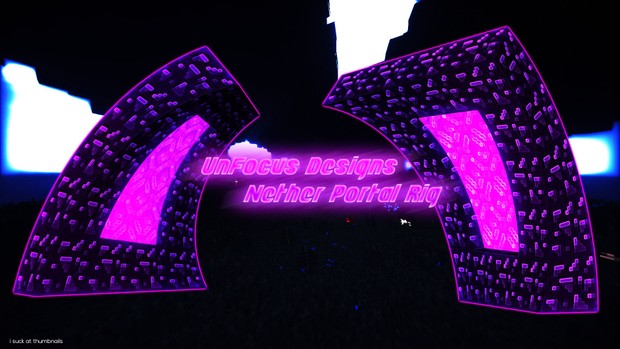 UnFocus Designs Nether Portal Rig