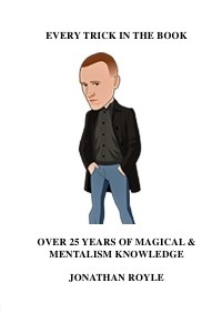 EVERY TRICK IN THE BOOK - Over 25 Years of Magical & Mentalism Knowledge
