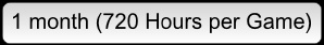 1 month (720 Hours per Game)