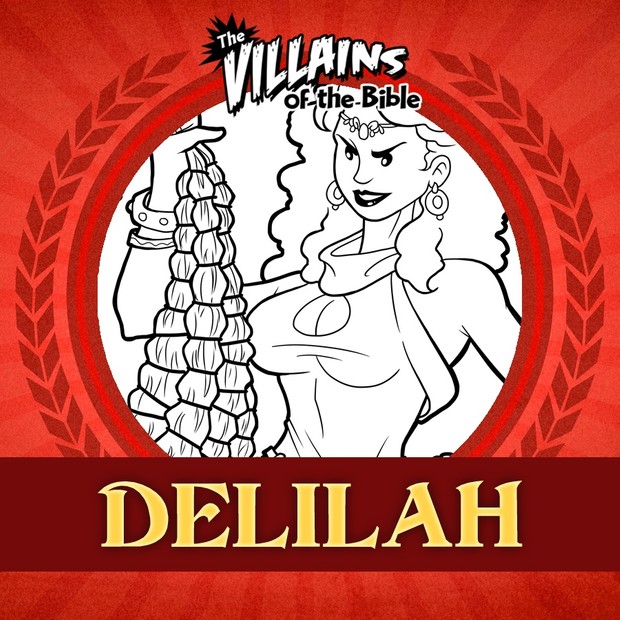 The Villains of the Bible: Delilah