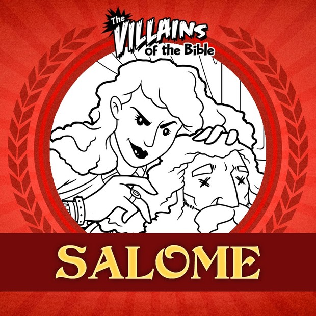 The Villains of the Bible: Salome