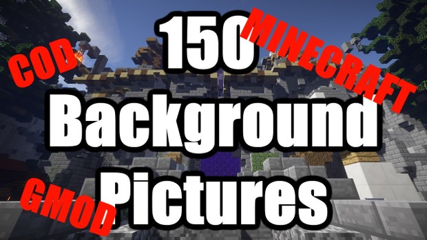 150 Background pictures - COD,MINECRAFT AND GMOD