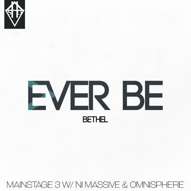 EVER BE - BETHEL MAINSTAGE W/ NI MASSIVE & OMNISPHERE