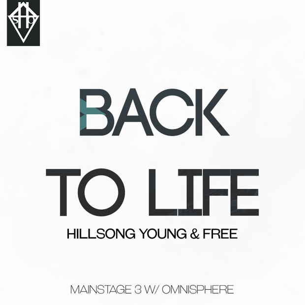 BACK TO LIFE - HILLSONG YOUNG & FREE MAINSTAGE W/ OMNISPHERE