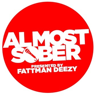 ALMOST SOBER Presented By: FATTMAN DEEZY