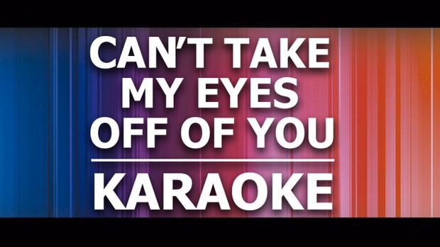 Can't take my eyes off of you - Karaoke - Frankie Valli